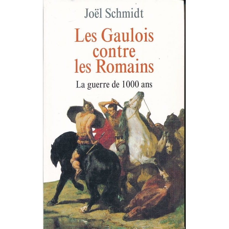 Les Gaulois contre les Romains. La guerre de 1000 ans