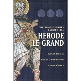 Hérode le Grand. Juifs et Romains.Salomé et Jean-Baptiste. Titus et Bérénice