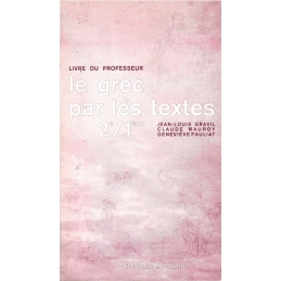 Le grec par les textes 2e/1ere. Livre du professeur