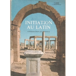 Initiation au latin. Civilisation et langue