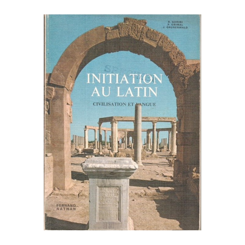 Initiation au latin. Civilisation et langue