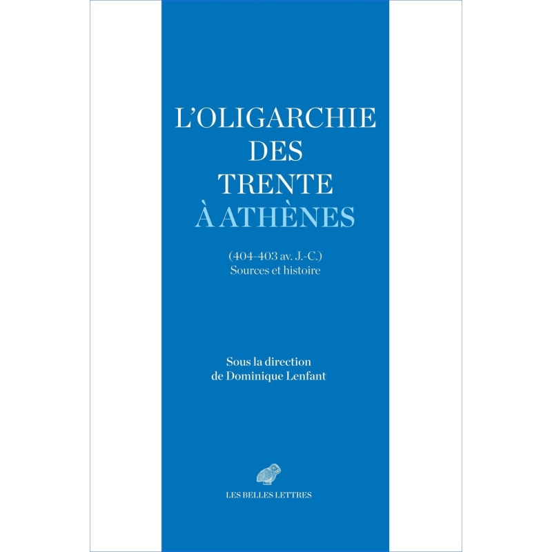 L’oligarchie des Trente à Athènes (404-403 av. J.-C.). Sources et histoire