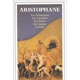 Théâtre complet I : Les Acharniens, Les Cavaliers, Les Nuées, Les Guêpes, La Paix