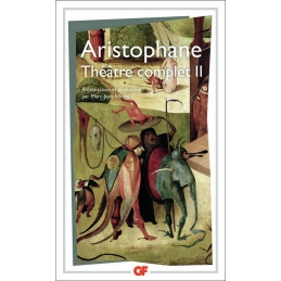 Théâtre complet II : Les Oiseaux, Lysistrata, Les Thesmophories, Les Grenouilles, L'Assemblée des Femmes, Ploutos