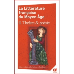 La Littérature française du Moyen Âge. Tome 2 - Théâtre et poésie