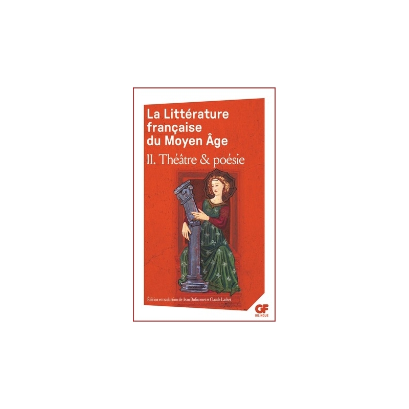 La Littérature française du Moyen Âge. Tome 2 - Théâtre et poésie