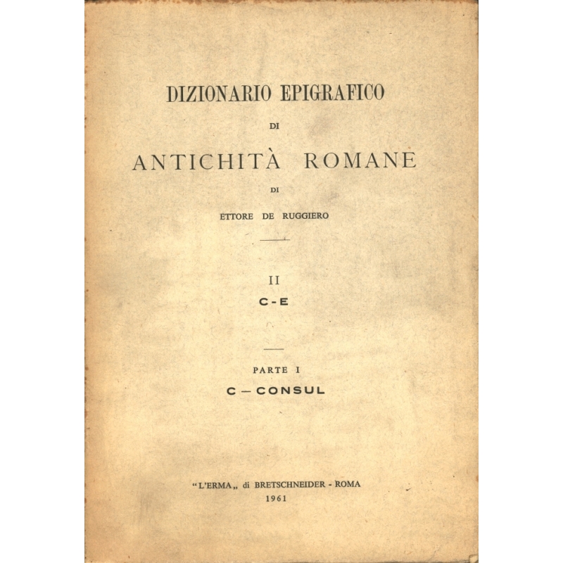 Dizionario epigrafico di antichità romane II  C - E, parte I C-Consul