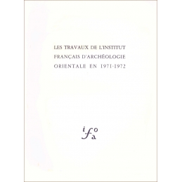 Les travaux de l'Institut français d'archéologie orientale en 1971-1972