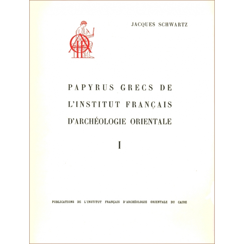 Papyrus grecs de l'Institut français d'archéologie orientale - I