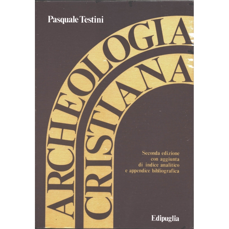 Archeologia Cristiana. Nozioni generali dalle origini alla fine del sec.