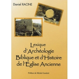 Lexique d'Archéologie Biblique et d'Histoire de l'Eglise Ancienne