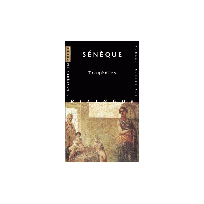 Tragédies   Œdipe, Les Phéniciennes I et II, Médée, Hercule furieux, Phédre, Thyeste, Les Troyennes, Agamemmon