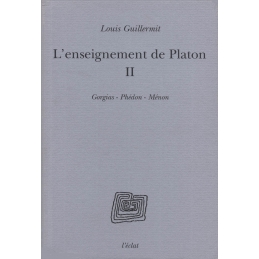 L'Enseignement de Platon - II (Gorgias, Phédon, Ménon)