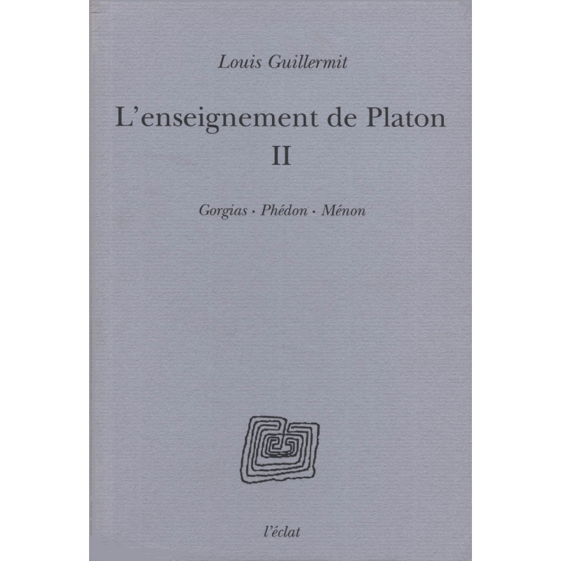 L'Enseignement de Platon - II (Gorgias, Phédon, Ménon)