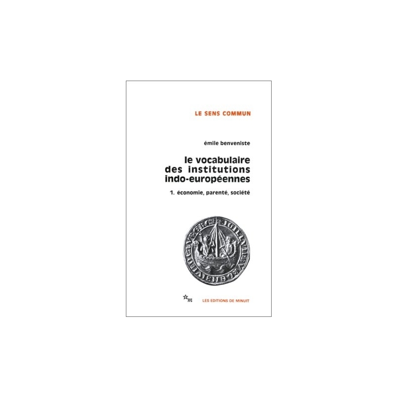 Le vocabulaire des institutions indo-européennes. 1. Economie, parenté, société