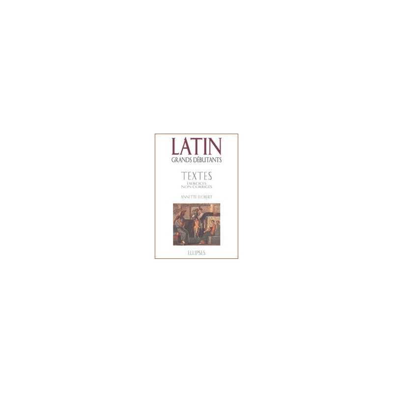 Latin grands débutants  exercices non corrigés. 50 exercices non corrigés