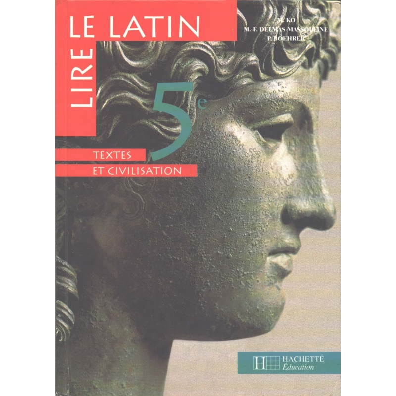 Lire le latin 5e - Textes et civilisation
