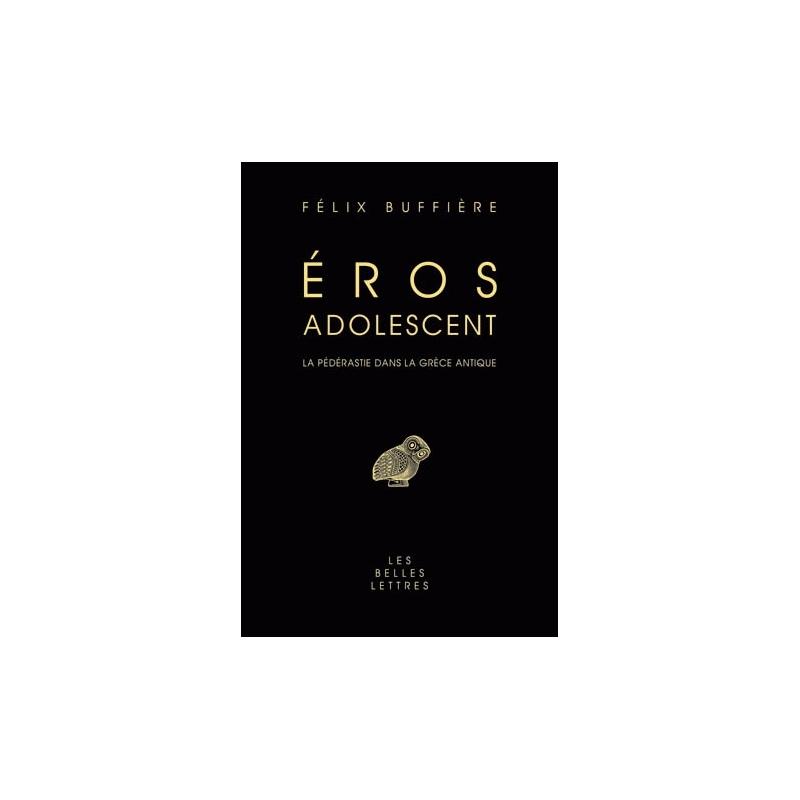 Eros adolescent. La pédérastie dans la Grèce ancienne. Nouvelle édition 2007 reliée pleine toile 