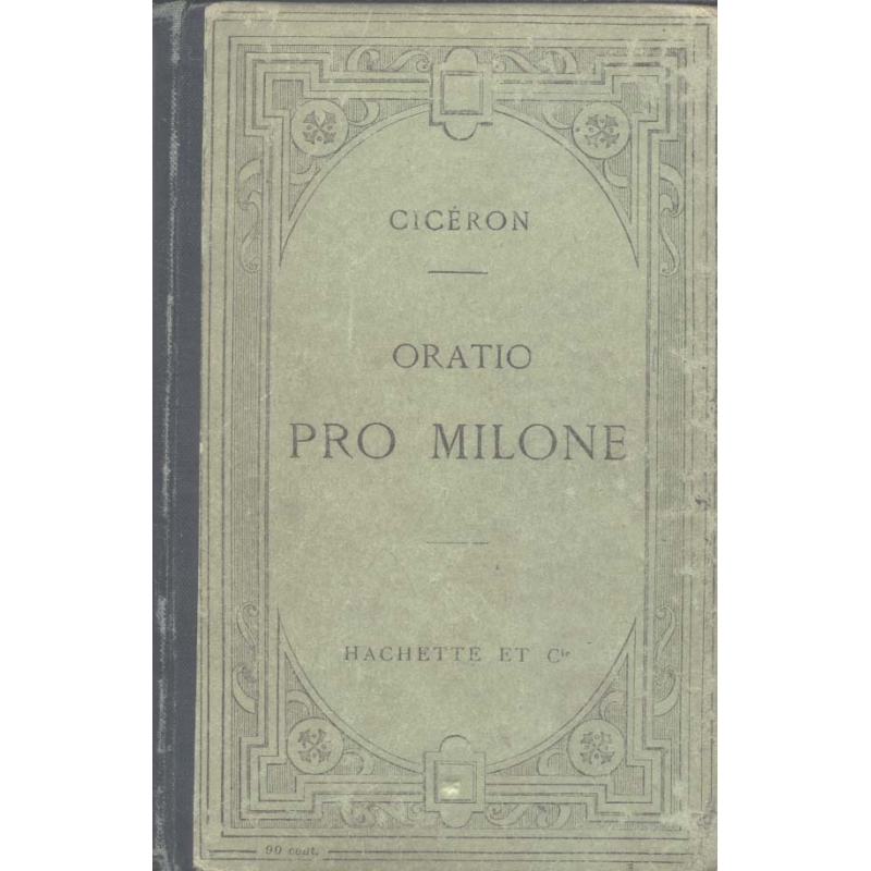 M. Tulli Ciceronis. Pro T. Annio Milone. Oratio ad judices