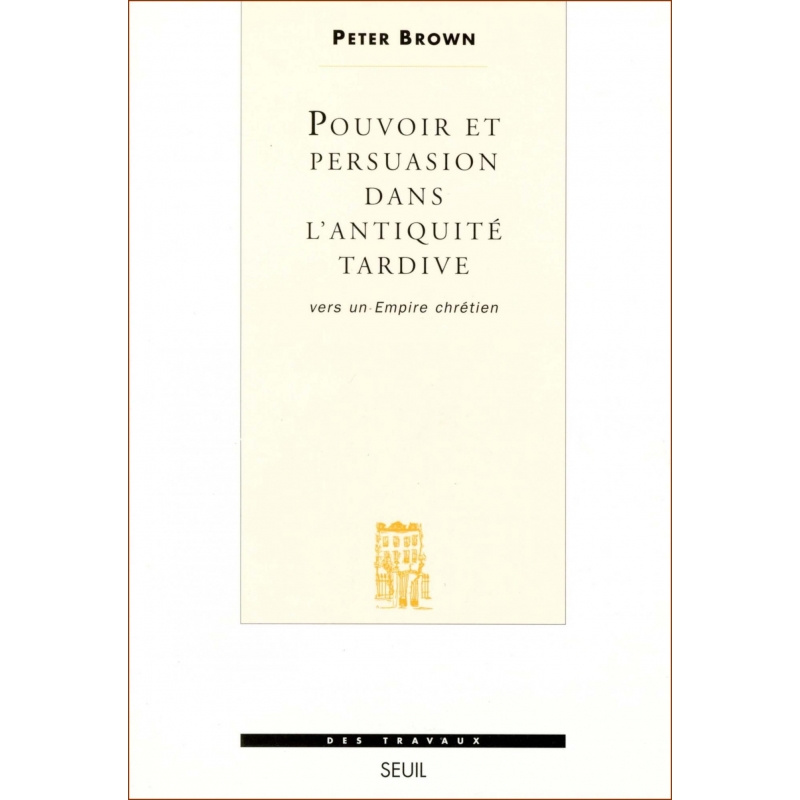 Pouvoir et persuasion dans l'Antiquité tardive