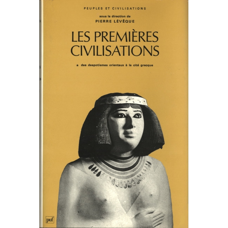 Les premières civilisations - tome I - Des despotismes orientaux à la cité grecque