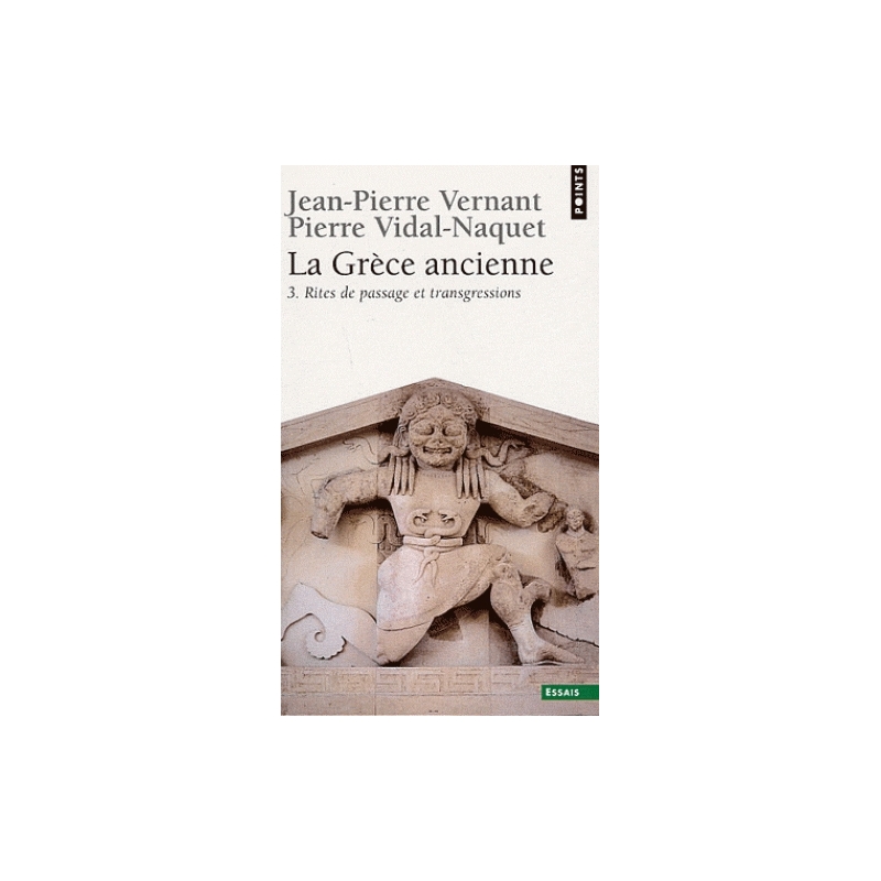 La Grèce ancienne, tome 3   Rites de passage et transgressions