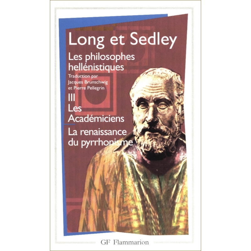 Les philosophes héllénistiques III. Les Académiciens. La renaissance du pyrrhonisme