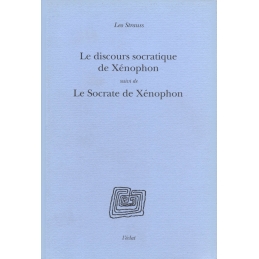 Le discours socratique de Xénophon, suivi de Le Socrate de Xénophon