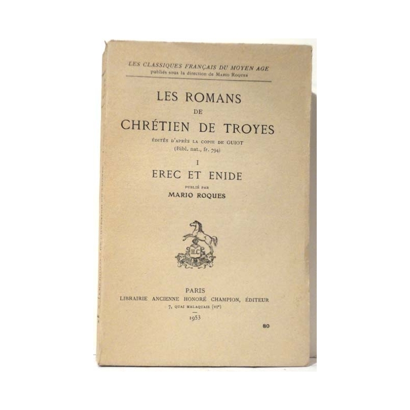 Les romans de Chrétien de Troyes I : Erec et Enide