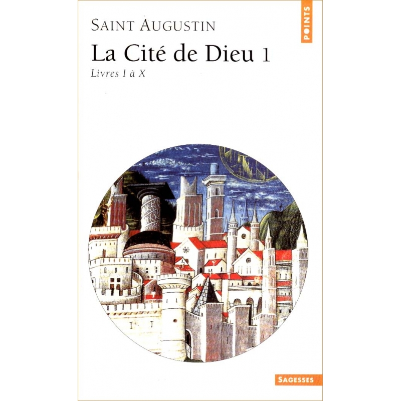 La Cité de Dieu. 1 Livres I à X