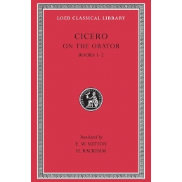 Cicero III, On the orator (Books I-II)