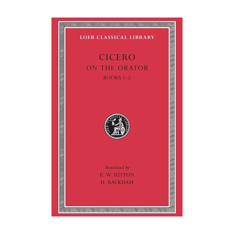 Cicero III, On the orator (Books I-II)