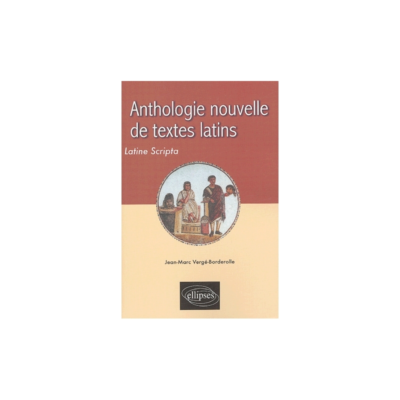 Anthologie nouvelle de textes latins, Latine Scripta