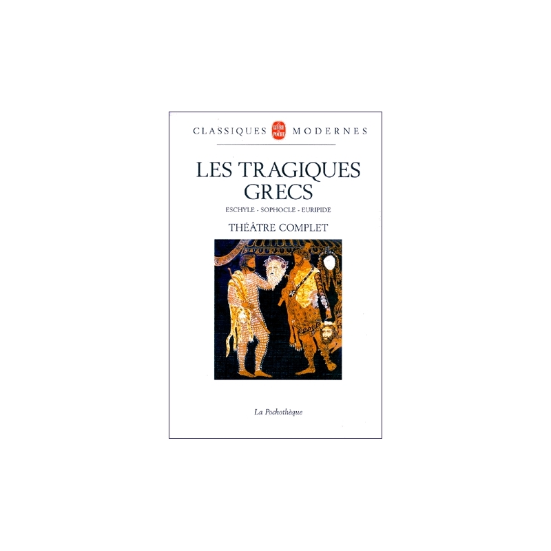 Les Tragiques Grecs   Théâtre complet