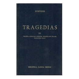 Tragedias, tome III (Helena, Fenicias, Orestes, Ifigenia en Aulide, Bacantes, Reso)