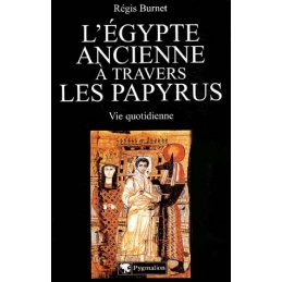L'Egypte ancienne à travers les papyrus. Vie quotidienne