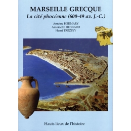 Marseille grecque. La cité phocéenne (600-49 av. J.-C.)