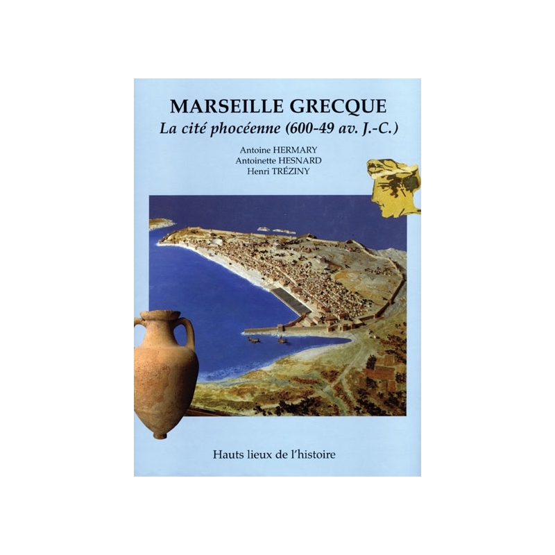 Marseille grecque. La cité phocéenne (600-49 av. J.-C.)