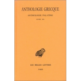 Anthologie grecque, tome XI   Anthologie palatine - livre XII
