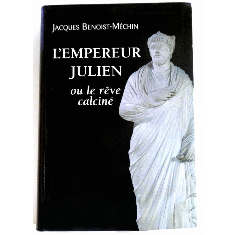 L'empereur Julien ou le rêve calciné (331-363)
