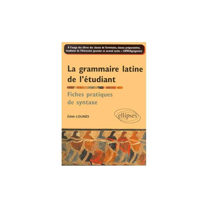 La grammaire latine de l'étudiant : fiches pratiques de syntaxe