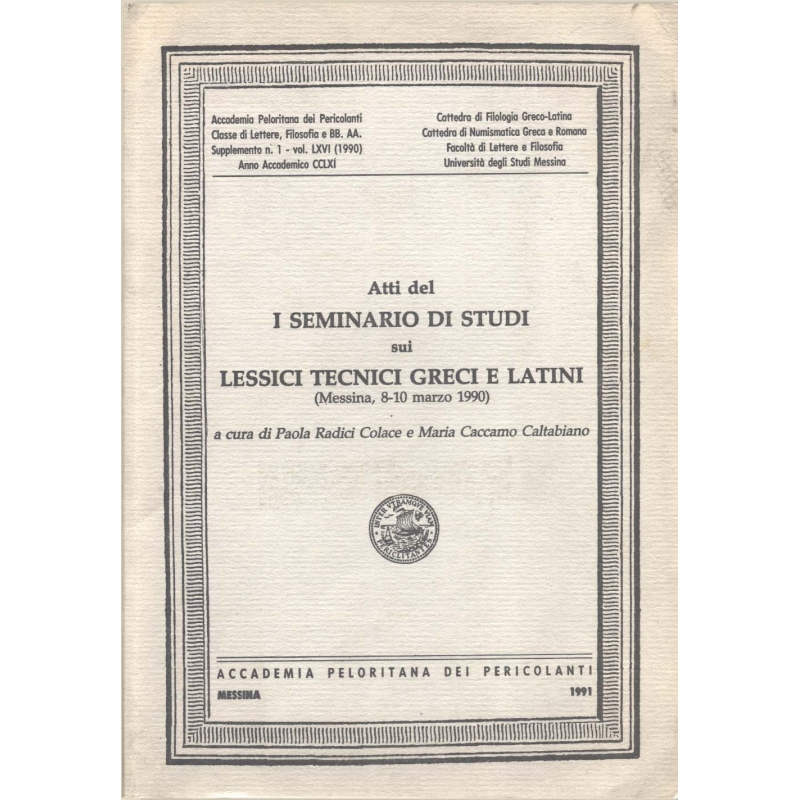 Atti del i seminario di studi sui lessici tecnici greci e latini (Messina, 8-10 marzo 1990)