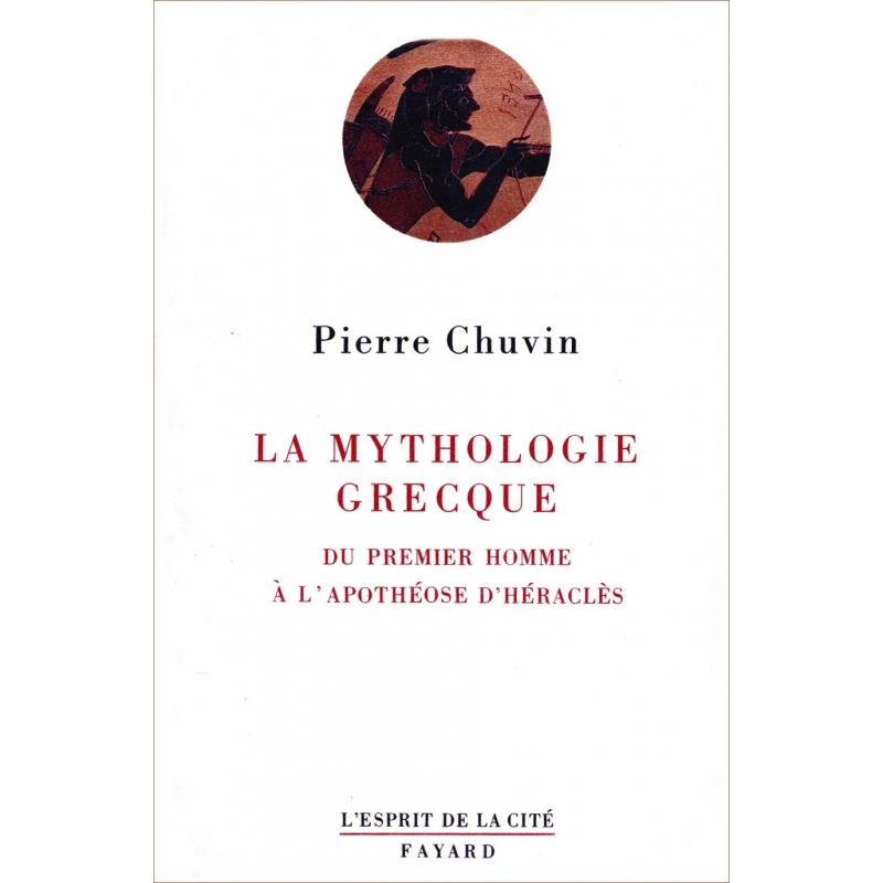 La mythologie grecque du premier homme à l'apothéose d'Héraclès