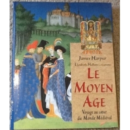 Le Moyen Age : Voyage Au cœur du monde médiéval