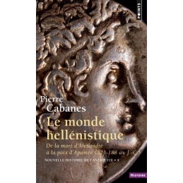 Nouvelle histoire de l'Antiquité 4 : Le monde hellénistique de la mort d'Alexandre à la paix d'Apamée (323-188)