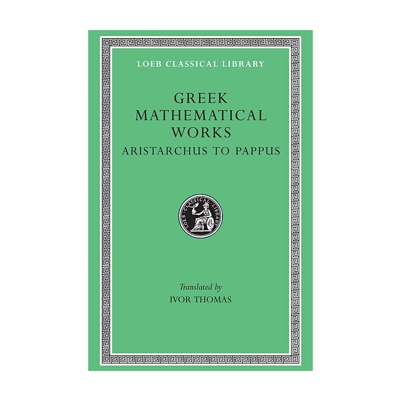 Greek Mathematical Works, vol. II : Aristarchus to Pappus