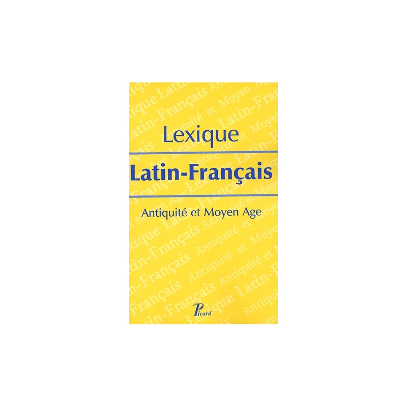 Lexique latin-français. Antiquité et Moyen Age.