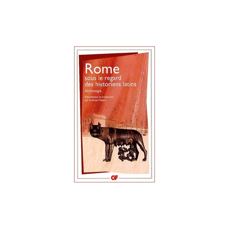 Rome sous le regard des historiens latins - Anthologie