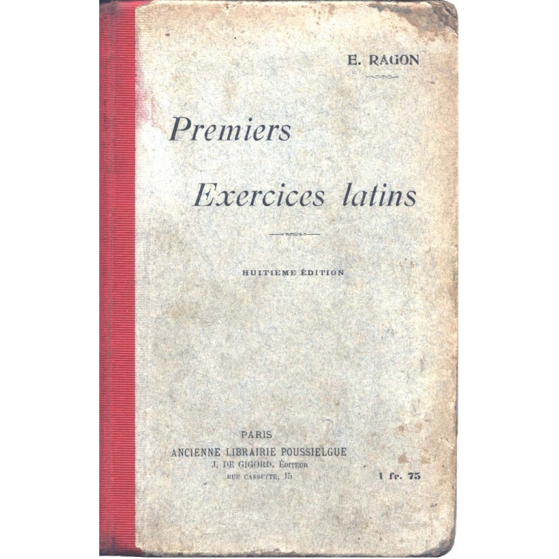 Premiers exercices latins. Versions et thèmes faciles sur la première partie de la grammaire avec un double lexique