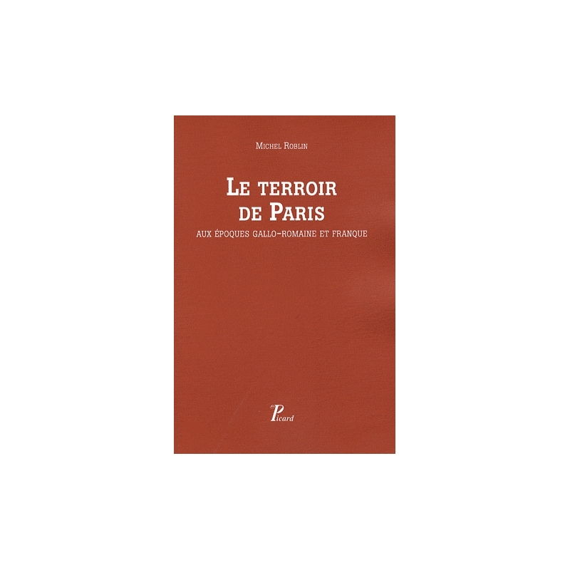 Le Terroir de Paris aux époques gallo-romaine et franque